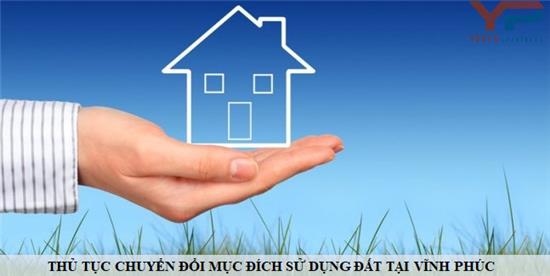 Thủ tục chuyển mục đích sử dụng đất của hộ gia đình, cá nhân tại Vĩnh Phúc